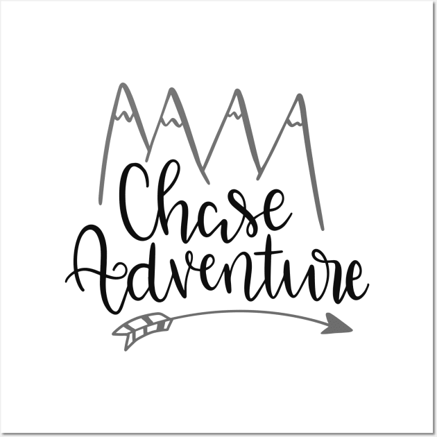 Chase Adventure! Camping Shirt, Outdoors Shirt, Hiking Shirt, Adventure Shirt Wall Art by ThrivingTees